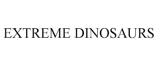 EXTREME DINOSAURS