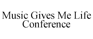 MUSIC GIVES ME LIFE CONFERENCE