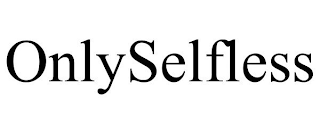 ONLYSELFLESS