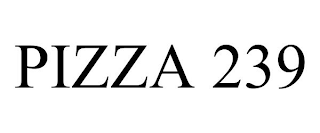 PIZZA 239