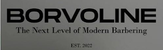 BORVOLINE THE NEXT LEVEL OF MODERN BARBERING EST. 2022