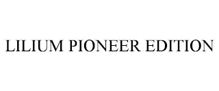 LILIUM PIONEER EDITION