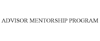 ADVISOR MENTORSHIP PROGRAM