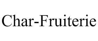 CHAR-FRUITERIE