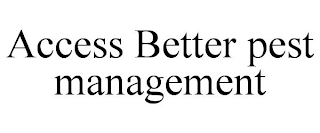 ACCESS BETTER PEST MANAGEMENT