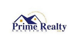 PRIME REALTY SOLUTIONS LLC REAL SOLUTIONS FOR REAL ESTATE