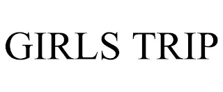 GIRLS TRIP
