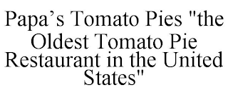 PAPA'S TOMATO PIES "THE OLDEST TOMATO PIE RESTAURANT IN THE UNITED STATES"