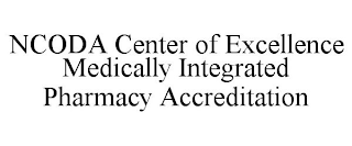 NCODA CENTER OF EXCELLENCE MEDICALLY INTEGRATED PHARMACY ACCREDITATION