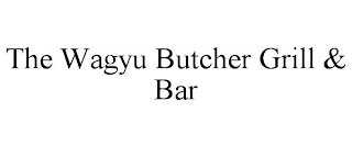 THE WAGYU BUTCHER GRILL & BAR