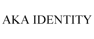 AKA IDENTITY