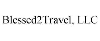 BLESSED2TRAVEL, LLC