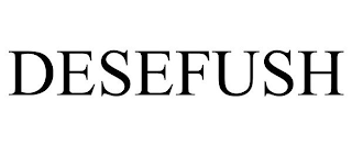 DESEFUSH