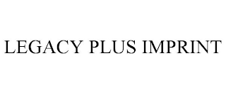 LEGACY PLUS IMPRINT