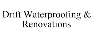 DRIFT WATERPROOFING & RENOVATIONS