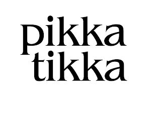 PIKKA TIKKA