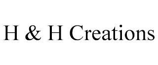 H & H CREATIONS