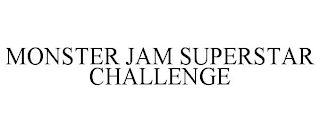 MONSTER JAM SUPERSTAR CHALLENGE