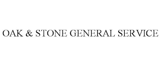 OAK & STONE GENERAL SERVICE