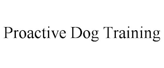 PROACTIVE DOG TRAINING