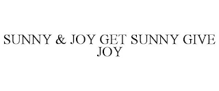 SUNNY & JOY GET SUNNY GIVE JOY