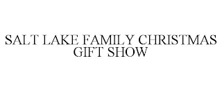 SALT LAKE FAMILY CHRISTMAS GIFT SHOW