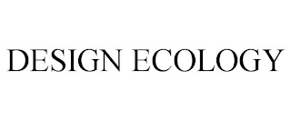 DESIGN ECOLOGY