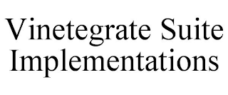 VINETEGRATE SUITE IMPLEMENTATIONS