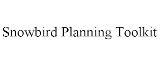 SNOWBIRD PLANNING TOOLKIT