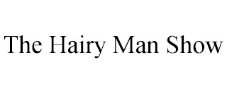 THE HAIRY MAN SHOW