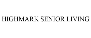 HIGHMARK SENIOR LIVING