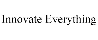 INNOVATE EVERYTHING