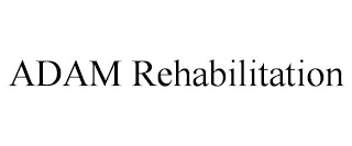 ADAM REHABILITATION