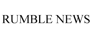 RUMBLE NEWS