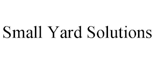 SMALL YARD SOLUTIONS