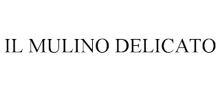 IL MULINO DELICATO