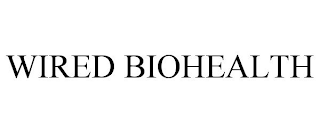 WIRED BIOHEALTH