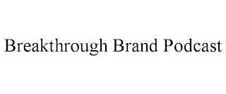 BREAKTHROUGH BRAND PODCAST