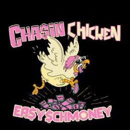 CHA$IN CHICKEN EA$Y$CHMONEY