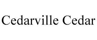 CEDARVILLE CEDAR