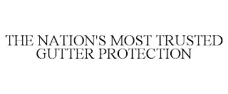 THE NATION'S MOST TRUSTED GUTTER PROTECTION