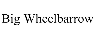 BIG WHEELBARROW
