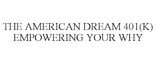 THE AMERICAN DREAM 401(K) EMPOWERING YOUR WHY