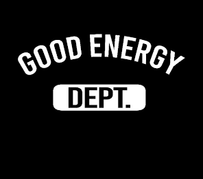 GOOD ENERGY DEPT.