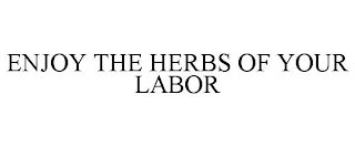 ENJOY THE HERBS OF YOUR LABOR