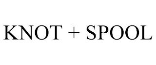 KNOT + SPOOL