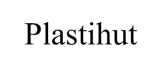 PLASTIHUT