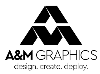 A M A&M GRAPHICS DESIGN. CREATE. DEPLOY.