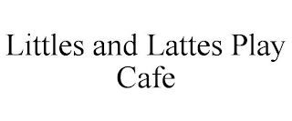 LITTLES AND LATTES PLAY CAFE