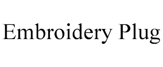 EMBROIDERY PLUG